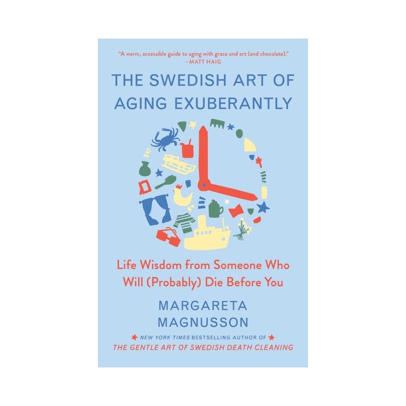 The Swedish Art of Aging Exuberantly - (The Swedish Art of Living & Dying) by  Margareta Magnusson (Hardcover), 1 of 2