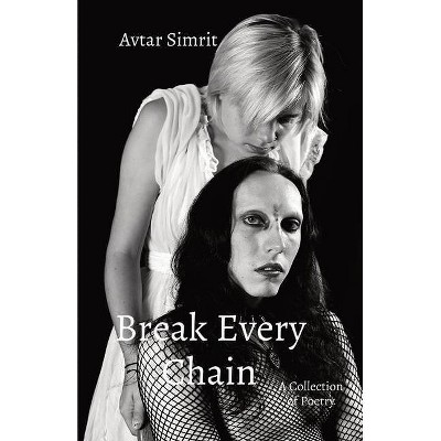 Break Every Chain - by  Avtar Simrit (Paperback)