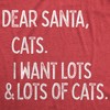 Mens Dear Santa Cats I Want Lots And Lots Of Cats T Shirt Funny Pet Kitty Christmas Graphic Tee - Crazy Dog Men's T Shirt - 2 of 4