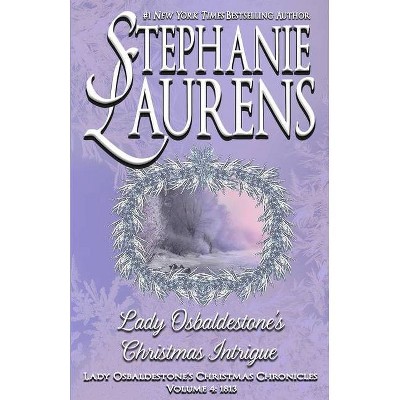 Lady Osbaldestone's Christmas Intrigue - (Lady Osbaldestone's Christmas Chronicles) by  Stephanie Laurens (Paperback)