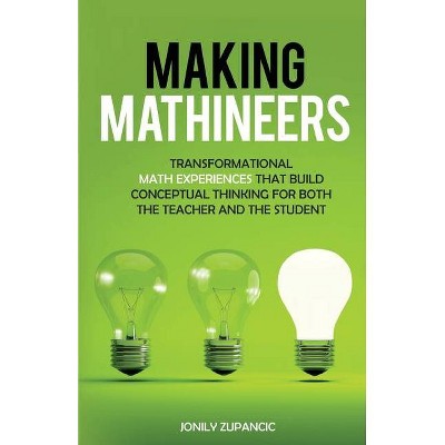 Making Mathineers - by  Jonily Zupancic (Paperback)