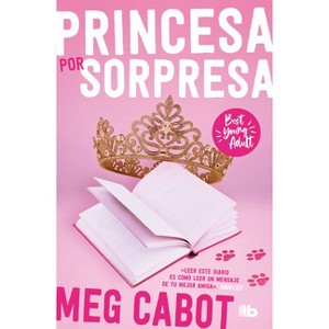 El Diario de la Princesa: Princesa Por Sorpresa / The Princess Diaries - (Best Young Adult) by  Meg Cabot (Paperback) - 1 of 1