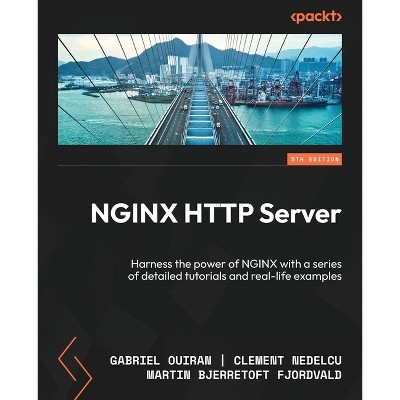 NGINX HTTP Server - Fifth Edition - 5th Edition by  Gabriel Ouiran & Clement Nedelcu & Martin Bjerretoft Fjordvald (Paperback)