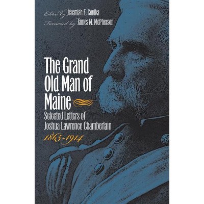 The Grand Old Man of Maine - (Civil War America) by  Jeremiah E Goulka (Paperback)