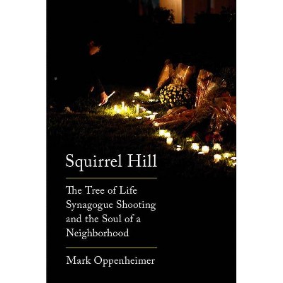 Squirrel Hill - by  Mark Oppenheimer (Hardcover)