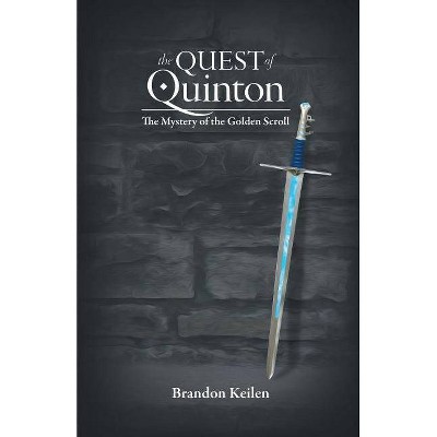 The Quest of Quinton - by  Brandon Keilen (Paperback)