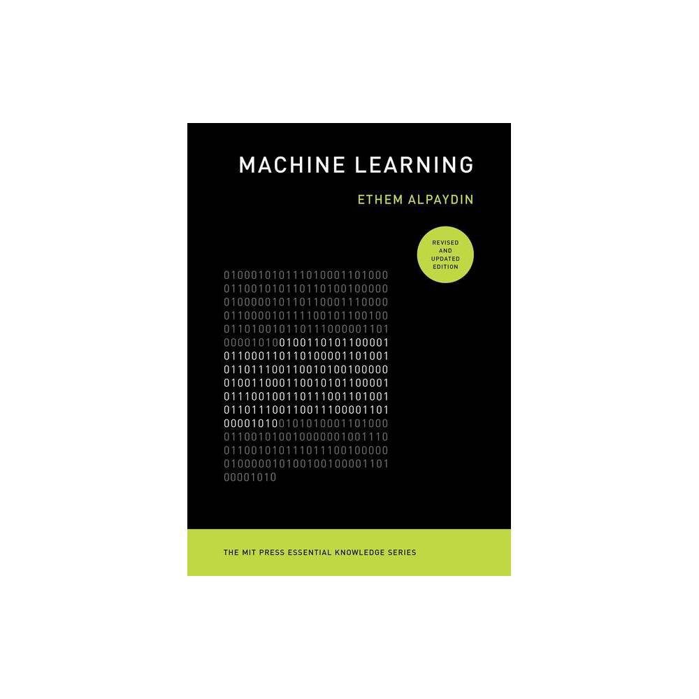 Machine Learning, Revised and Updated Edition - (MIT Press Essential Knowledge) by Ethem Alpaydin (Paperback)