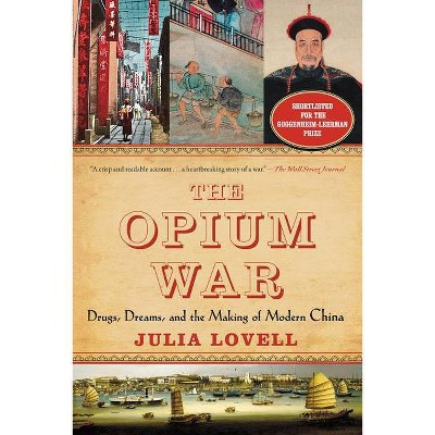 The Opium War - by  Julia Lovell (Paperback)