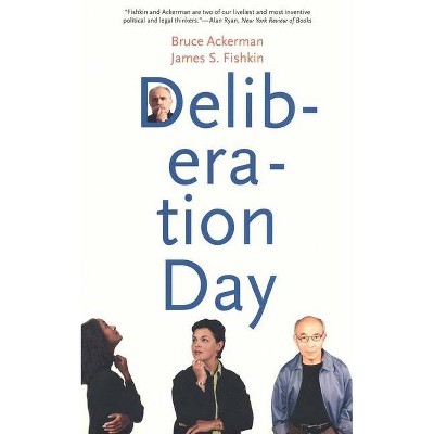 Deliberation Day (Revised) - by  Bruce Ackerman & James S Fishkin (Paperback)