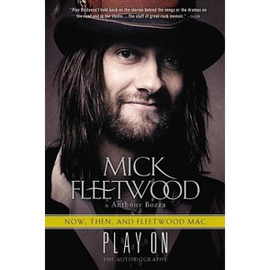 Play on - by  Mick Fleetwood & Anthony Bozza (Paperback) - 1 of 1