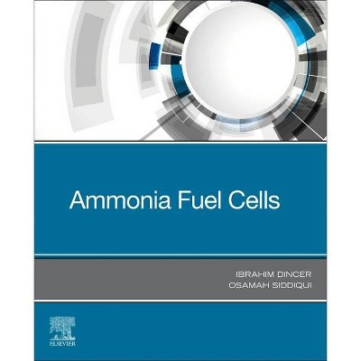 Ammonia Fuel Cells - (Advances in Librarianship) by  Ibrahim Dincer & Osamah Siddiqui (Paperback)