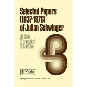 Selected Papers (1937 - 1976) of Julian Schwinger - (Mathematical Physics and Applied Mathematics) by  M Flato & C Fronsdal & K a Milton (Paperback) - 1 of 1