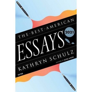 The Best American Essays 2021 - by  Kathryn Schulz & Robert Atwan (Paperback) - 1 of 1