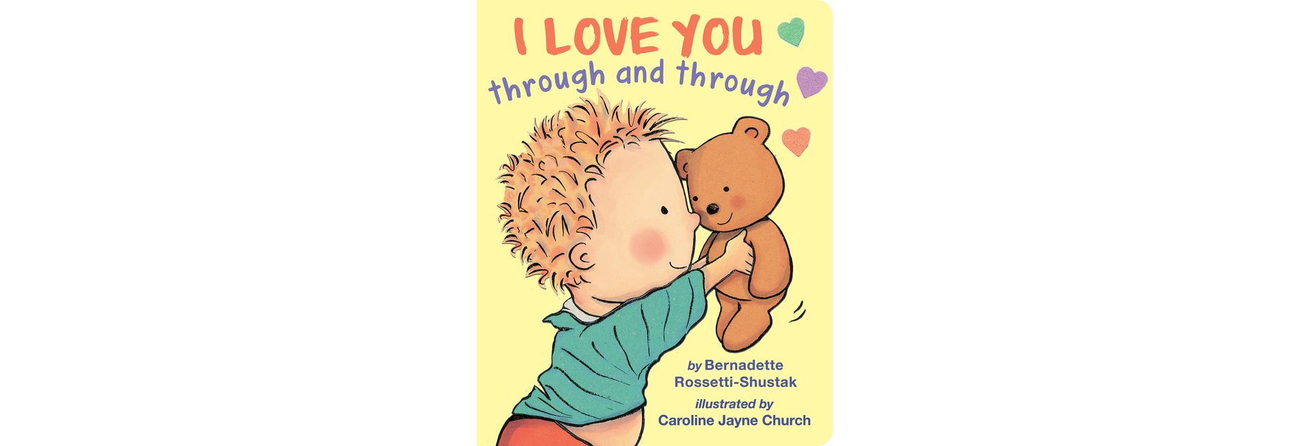 I Love You Through and Through - by  Bernadette Rossetti-Shustak (Board Book)