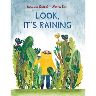 Look, It's Raining - by  Mathieu Pierloot (Hardcover)