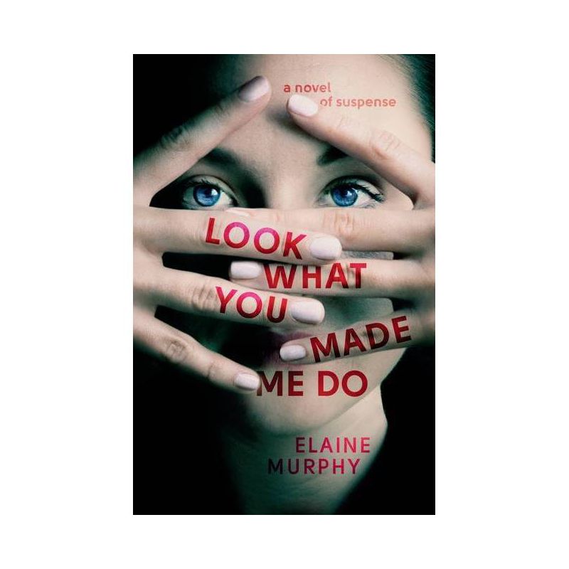 Look What You Made Me Do - by  Elaine Murphy (Paperback), 1 of 2