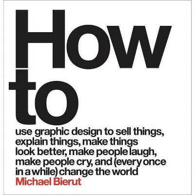 How to - by  Michael Bierut (Hardcover)