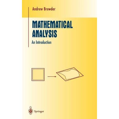 Mathematical Analysis - (Undergraduate Texts in Mathematics) by  Andrew Browder (Hardcover)