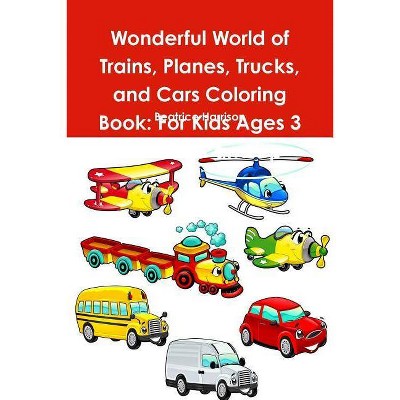 Wonderful World of Trains, Planes, Trucks, and Cars Coloring Book - by  Beatrice Harrison (Paperback)