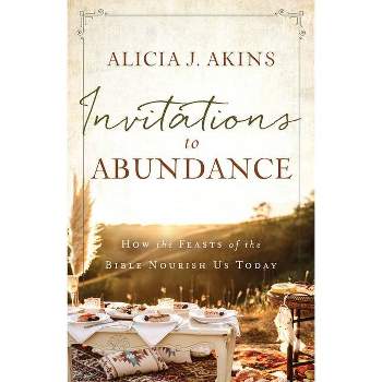 Invitations to Abundance - by  Alicia J Akins (Paperback)