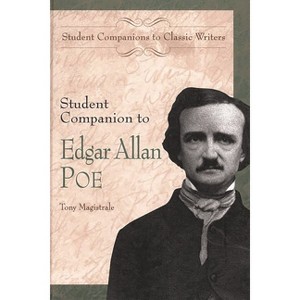 Student Companion to Edgar Allan Poe - (Student Companions to Classic Writers) by  Tony Magistrale (Hardcover) - 1 of 1