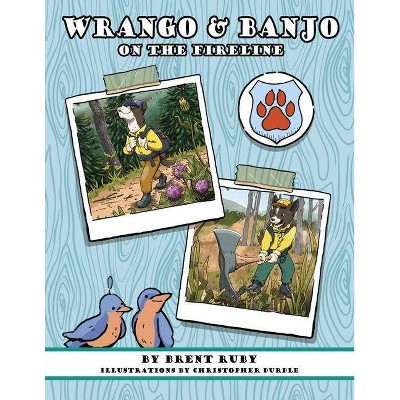 Wrango and Banjo On the Fireline [Paperback] - by  Brent Ruby