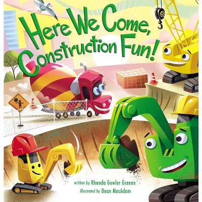 Here We Come, Construction Fun! - by  Rhonda Gowler Greene (Board Book)