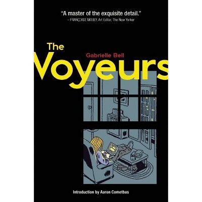 The Voyeurs - by  Gabrielle Bell (Hardcover)