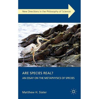 Are Species Real? - (New Directions of the Philosophy of Science) by  Matthew H Slater (Hardcover)