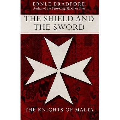 The Shield and the Sword - by  Ernle Bradford (Paperback)