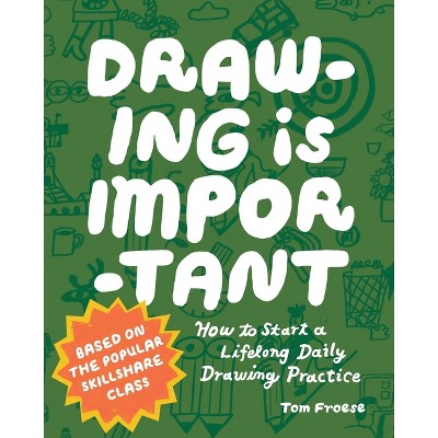 Drawing Is Important - by  Tom Froese (Paperback)