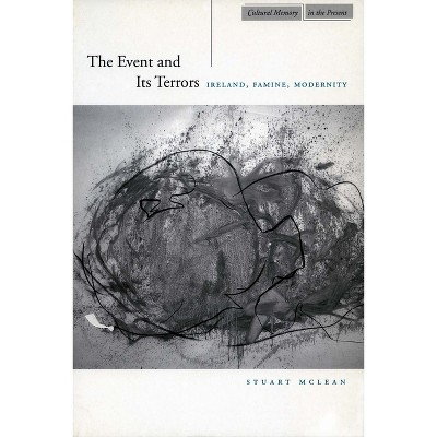 The Event and Its Terrors - (Cultural Memory in the Present) by  Stuart McLean (Paperback)