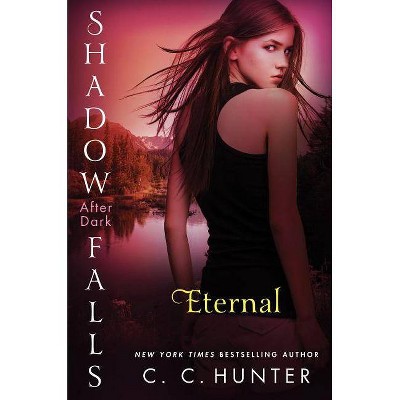 Eternal (Shadow Falls: After Dark Series #2) (Paperback) by C. C. Hunter