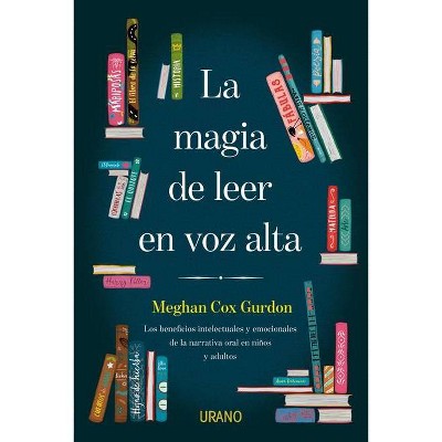 Magia de Leer En Voz Alta, La - by  Meghan Cox Gurdon (Paperback)