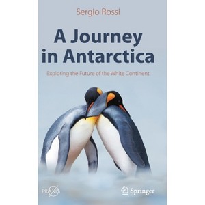 A Journey in Antarctica - by  Sergio Rossi (Hardcover) - 1 of 1