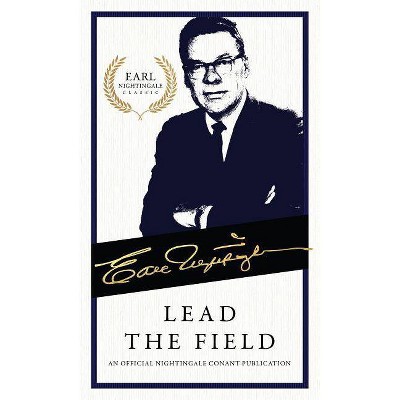 Lead the Field - (Earl Nightingale) by  Earl Nightingale (Paperback)