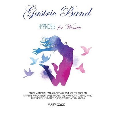 Gastric Band Hypnosis for Women - by  Mary Good (Paperback)