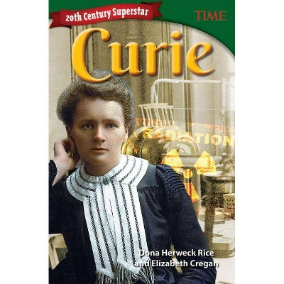 20th Century Superstar: Curie - (Time for Kids(r) Nonfiction Readers) by  Elizabeth Cregan & Dona Herweck Rice (Paperback)