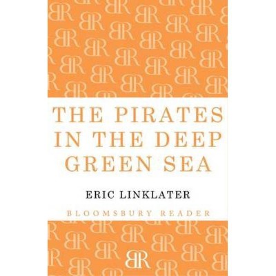 The Pirates in the Deep Green Sea - by  Eric Linklater (Paperback)