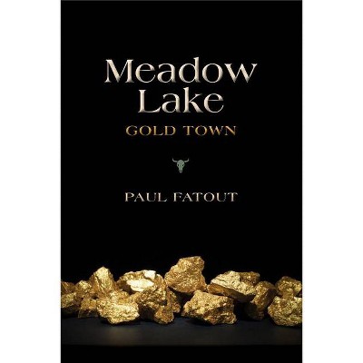 Meadow Lake - by  Paul Fatout (Paperback)