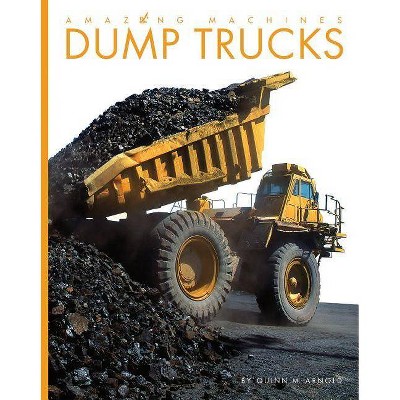 Dump Trucks - (Amazing Machines) by  Quinn M Arnold (Paperback)