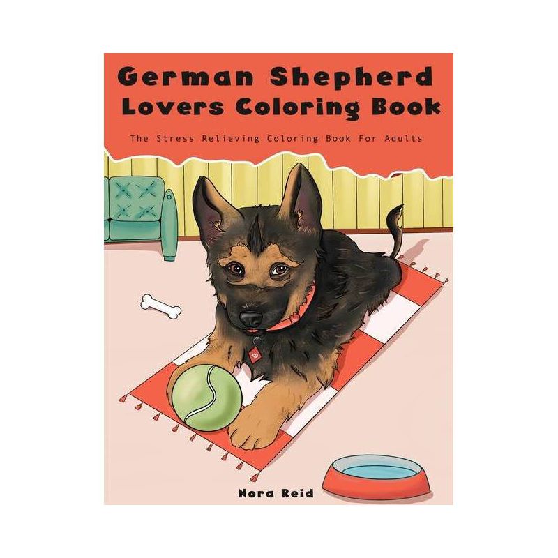 German Shepherd Lovers Coloring Book - The Stress Relieving Dog Coloring Book For Adults - by  Nora Reid (Paperback), 1 of 2
