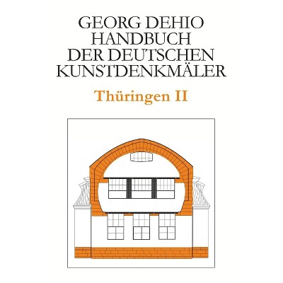 Dehio - Handbuch Der Deutschen Kunstdenkmäler / Thüringen II - 3rd Edition by  Georg Dehio (Hardcover)