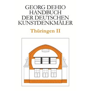 Dehio - Handbuch Der Deutschen Kunstdenkmäler / Thüringen II - 3rd Edition by  Georg Dehio (Hardcover) - 1 of 1