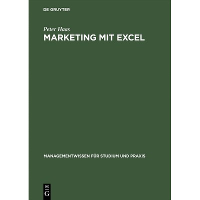 Marketing Mit Excel - (Managementwissen Für Studium Und Praxis) 2nd Edition by  Peter Haas (Hardcover)