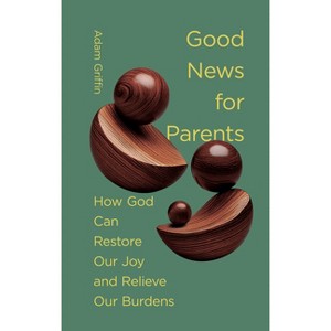 Good News for Parents - by  Adam Griffin (Hardcover) - 1 of 1