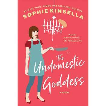 The Undomestic Goddess - by  Sophie Kinsella (Paperback)