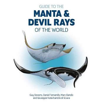 Guide to the Manta and Devil Rays of the World - (Wild Nature Press) (Paperback)