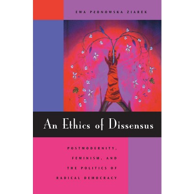 An Ethics of Dissensus - by  Ewa Plonowska Ziarek (Paperback)