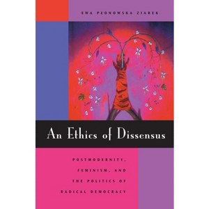 An Ethics of Dissensus - by  Ewa Plonowska Ziarek (Paperback) - 1 of 1